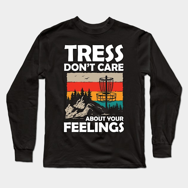 Tress Don't Care About Your Feelings Long Sleeve T-Shirt by AngelBeez29